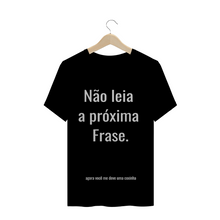 Carregar imagem no visualizador da galeria, Camiseta Criativa Não leia a Próxima Frase - WGs Geek