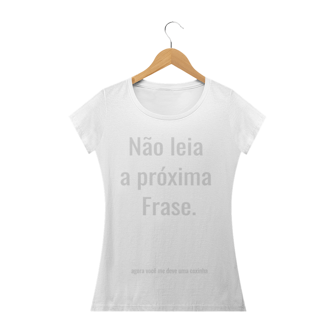 Camiseta Criativa Não leia a Próxima Frase (long) - WGs Geek
